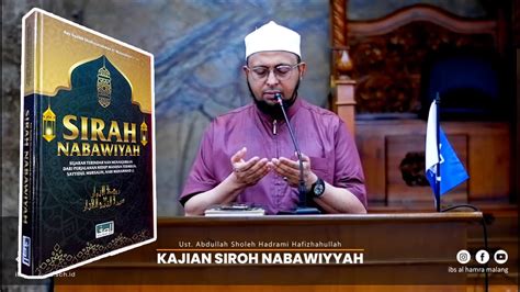 Kajian Siroh Nabawiyyah Bersama Abuya Ust Abdullah Sholeh Hadrami