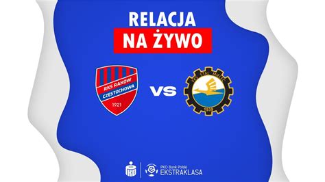 Rak W Cz Stochowa Stal Mielec Mecz Na Ywo Ekstraklasa Relacja