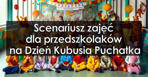 Scenariusz Zaj Dla Przedszkolak W Dzie Kubusia Puchatka