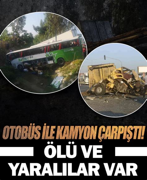 Otobüs ile kamyon çarpıştı Ölü ve yaralılar var