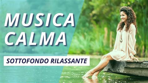 Musica Calma Per Video Sottofondo Rilassante Musica Antistress