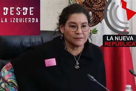 Desde La Izquierda Lenia Batres Guadarrama Nueva Ministra De La