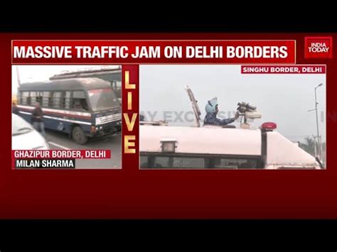 Farmers Protest Huge Jams At Delhis Borders With Gurgaon Noida