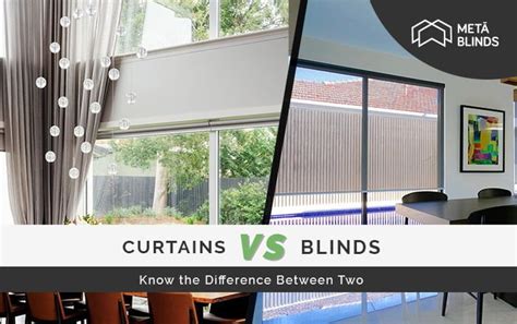 Blinds Vs Curtains: Know the Difference Between Two | Meta Blinds