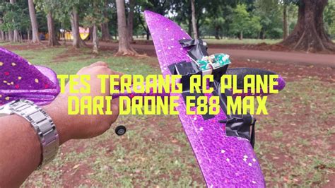 TES TERBANG RC PLANE DARI DRONE E88 MAX YouTube