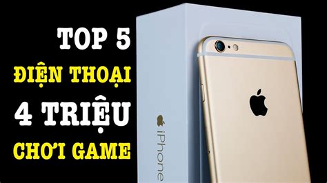 Top 5 điện Thoại Chơi Game Tốt Nhất Tầm Giá 4 Triệu đồng Youtube