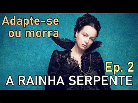 A RAINHA SERPENTE EP 2 ADAPTE SE OU MORRA YouTube