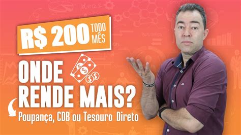 R 200 reais por mês onde Investir Poupança CDB ou Tesouro Direto