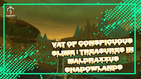 Vat Of Conspicuous Slime Treasures In Maldraxxus Shadowlands World