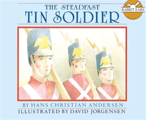 The Steadfast Tin Soldier Rabbit Ears Storybook Classics By Andersen