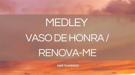 Medley Vaso De Honra Renova Me Youtube