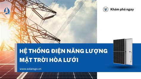 Hệ Thống điện Năng Lượng Mặt Trời Hòa Lưới Solar Sgx