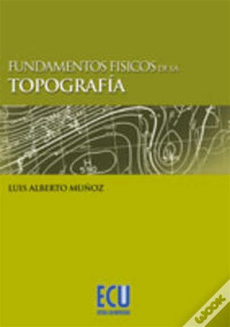 Fundamentos Fisicos De La Topografia De Luis Alberto Mu Oz Mato Livro