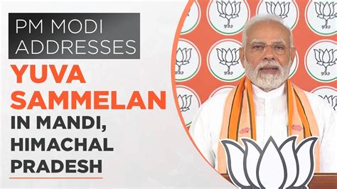 Pm Modi Addresses Yuva Sammelan In Mandi Himachal Pradesh Youtube