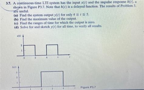 Solved 3 7 A Continuous Time Lti System Has The Input X T