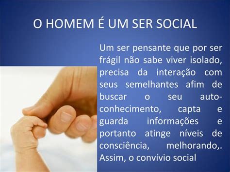 O Homem E Um Ser Social - O Homem é Um Ser Social | PPT