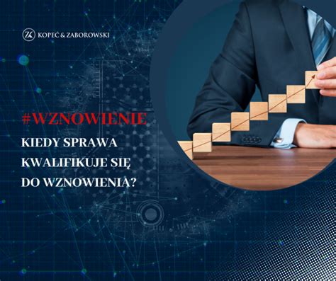 Jak Sprawdzi Czy Sprawa Kwalifikuje Si Do Wznowienia Kkz