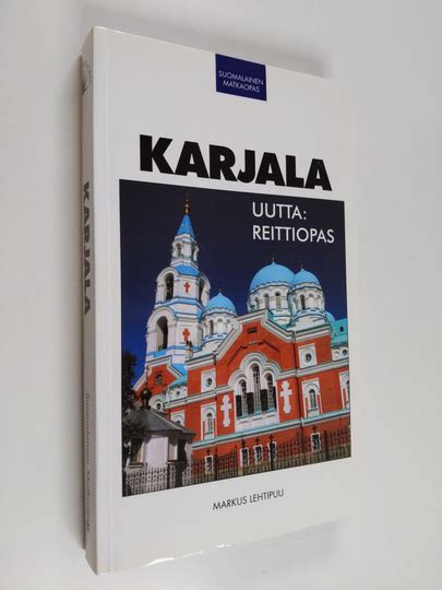 Buy Markus Lehtipuu Karjala Matkaopas Uutta Reittiopas Online