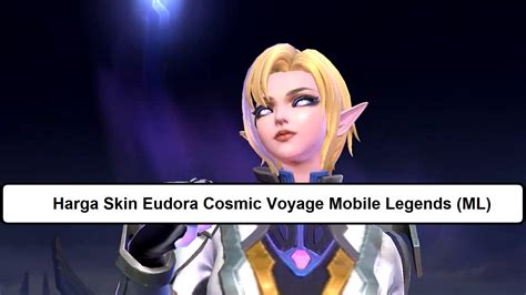 Harga Skin Eudora Cosmic Voyage Mobile Legends Ml Esportsku