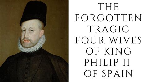 The FORGOTTEN Tragic Four Wives Of King Philip II Of Spain YouTube