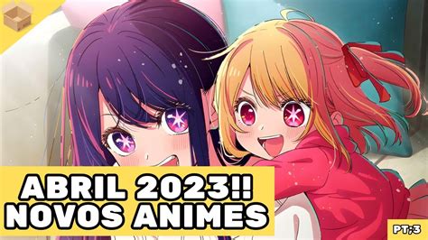 Animes De Abril Guia Da Temporada Youtube