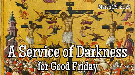 A Service Of Darkness For Good Friday March 29 2024 Youtube