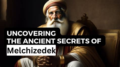 Unlock The Mystery Of Melchizedek An Unforgettable Story Youtube