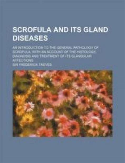 Scrofula and Its Gland Diseases; An Introduction to the General ...