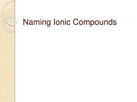 Ppt Naming Ionic Compounds Powerpoint Presentation Free Download Id528535