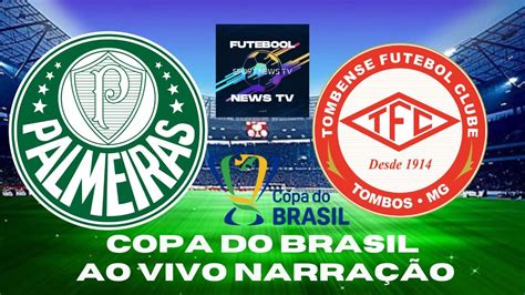 🔴 Palmeiras X Tombense Copa Do Brasil 12 04 2023 Ao Vivo Youtube