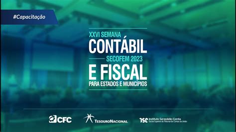 XXVI Semana Contábil e Fiscal para Estados e Municípios SECOFEM YouTube