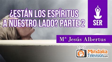 Están los espíritus a nuestro lado por Mª Jesús Albertus PARTE 2