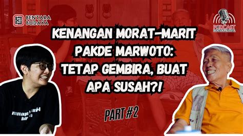 Kenangan Morat Marit Pakde Marwoto Tetap Gembira Buat Apa Susah