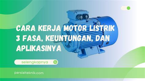 Cara Kerja Motor Listrik Fasa Keuntungan Dan Aplikasinya Parsial