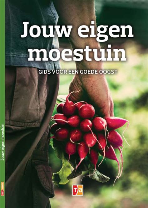 Jouw Eigen Moestuin Praktische Gidsen Test Aankoop