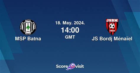 Msp Batna Vs Js Bordj M Na El Live Stream And Lineups Scorevisit