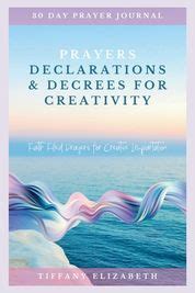 Prayers Declarations Decrees For Creativity Faith Filled Prayers For