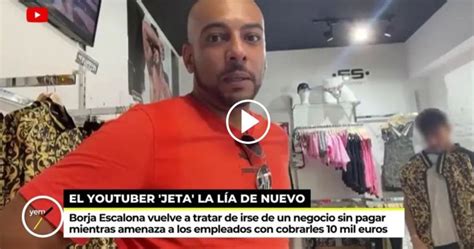 Borja Escalona Vuelve A Liarla Al Intentar Llevarse Ropa Gratis De Una