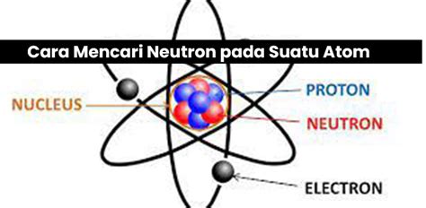 Cara Mencari Neutron Pada Suatu Atom And Menentukan Jumlah