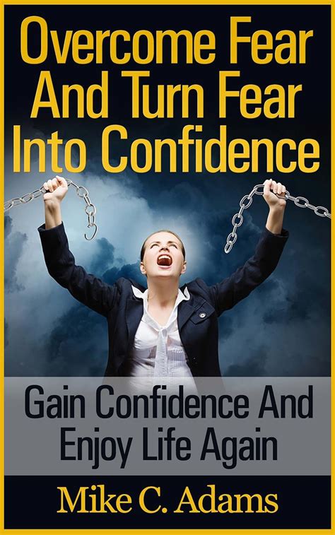 Overcome Fear And Turn Fear Into Confidence Gain