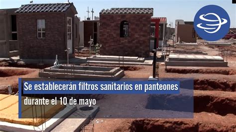 Se establecerán filtros sanitarios en panteones durante el 10 de mayo