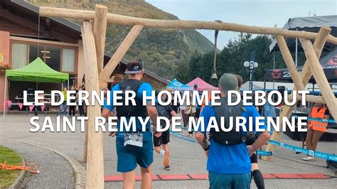 Le Dernier Homme Debout Saint R My De Maurienne Youtube