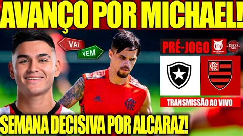 AVANÇO POR MICHAEL SEMANA DECISIVA POR ALCARAZ PRÉ JOGO BOTAFOGO X