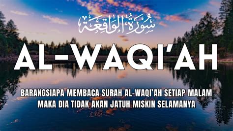 Murottal Merdu Surah Al Waqiah Penyejuk Hati Surah Al Waqiah Full