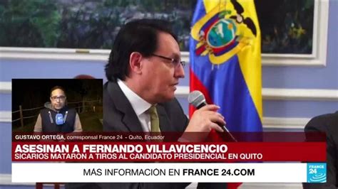 Informe Desde Quito Asesinan Al Candidato Presidencial Ecuatoriano