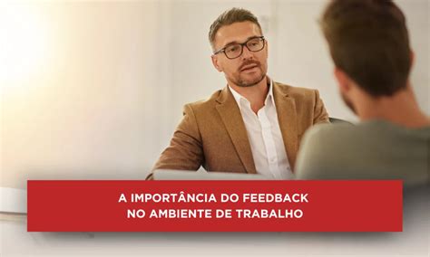 A Import Ncia Do Feedback No Ambiente De Trabalho