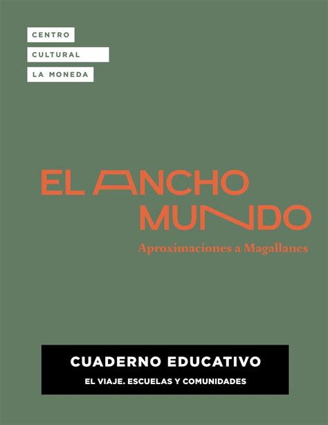 Cuaderno Educativo El Ancho Mundo Aproximaciones A Magallanes By