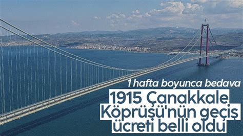 1915 Çanakkale Köprüsünün Geçiş ücreti Belli Oldu Haberlobi