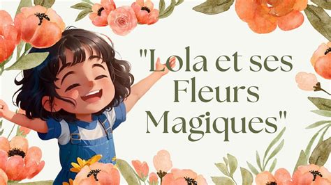 Histoire De Lola Et Ses Fleurs Magiques Conte Pour Enfants Youtube