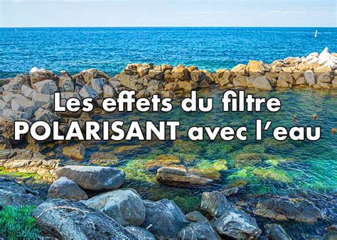 Le Filtre Polarisant Avec Leau Le Filtre Polarisant Avec Leau